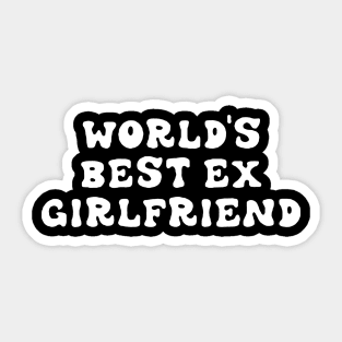 i'm the best ex-girlfriend Sticker